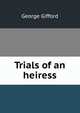 Trials of an heiress, George Gifford 