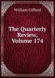 The Quarterly Review, Volume 174, William Gifford 