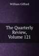 The Quarterly Review, Volume 121, William Gifford 