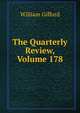 The Quarterly Review, Volume 178, William Gifford 