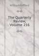 The Quarterly Review, Volume 216, William Gifford 