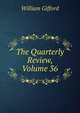 The Quarterly Review, Volume 36, William Gifford 