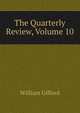 The Quarterly Review, Volume 10, William Gifford 