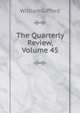 The Quarterly Review, Volume 45, William Gifford 