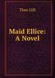 Maid Ellice: A Novel, Theo Gift 