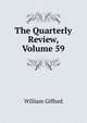 The Quarterly Review, Volume 59, William Gifford 
