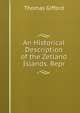 An Historical Description of the Zetland Islands. Repr, Thomas Gifford 