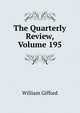 The Quarterly Review, Volume 195, William Gifford 