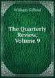 The Quarterly Review, Volume 9, William Gifford 