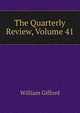 The Quarterly Review, Volume 41, William Gifford 