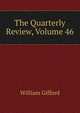 The Quarterly Review, Volume 46, William Gifford 