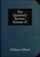 The Quarterly Review, Volume 47, William Gifford 