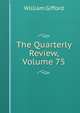 The Quarterly Review, Volume 75, William Gifford 