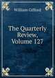 The Quarterly Review, Volume 127, William Gifford 