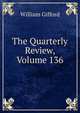 The Quarterly Review, Volume 136, William Gifford 