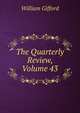 The Quarterly Review, Volume 43, William Gifford 