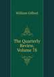 The Quarterly Review, Volume 78, William Gifford 
