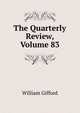 The Quarterly Review, Volume 83, William Gifford 