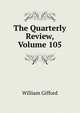 The Quarterly Review, Volume 105, William Gifford 
