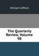 The Quarterly Review, Volume 98, William Gifford 