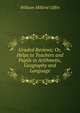Graded Reviews; Or, Helps to Teachers and Pupils in Arithmetic, Geography and Language, William Milford Giffin 