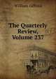The Quarterly Review, Volume 237, William Gifford 