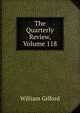The Quarterly Review, Volume 118, William Gifford 