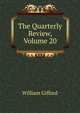 The Quarterly Review, Volume 20, William Gifford 
