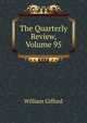 The Quarterly Review, Volume 95, William Gifford 