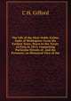The Life of the Most Noble Arthur, Duke of Wellington: From His Earliest Years, Down to the Treaty of Paris in 1815: Comprising Particular Details of . and the Pyrenees; an Historical View of the, C H. Gifford 