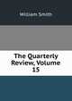 The Quarterly Review, Volume 15, Smith, William, Sir, 1813-1893 