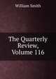The Quarterly Review, Volume 116, Smith, William, Sir, 1813-1893 