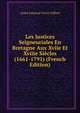 Les Justices Seigneuriales En Bretagne Aux Xviie Et Xviiie Siecles (1661-1791) (French Edition), Andre Edmond Victor Giffard 