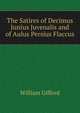 The Satires of Decimus Junius Juvenalis and of Aulus Persius Flaccus, William Gifford 
