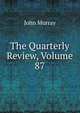 The Quarterly Review, Volume 87, John Murray (Firm) 