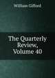 The Quarterly Review, Volume 40, William Gifford 