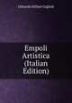 Empoli Artistica (Italian Edition), Odoardo Hillyer Giglioli 