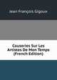 Causeries Sur Les Artistes De Mon Temps (French Edition), Jean Francois Gigoux 