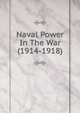 Naval Power In The War (1914-1918), 