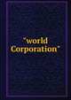 "world Corporation", 