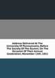 Address Delivered At The University Of Pennsylvania, Before The Society Of The Alumni, On The Occasion Of Their Annual Celebration, November 13th, 1851, 