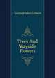 Trees And Wayside Flowers, Cozine Helen Gilbert 