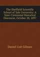 The Sheffield Scientific School of Yale University: A Simi-Cintennial Historical Discourse, October 28, 1897, Daniel Coit Gilman 