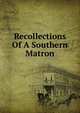 Recollections Of A Southern Matron, 