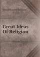 Great Ideas Of Religion, Simpson James Gilliland 
