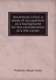 Vocational civics: a study of occupations as a background for the consideration of a life-career, Frederic Mayor Giles 