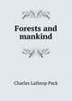 Forests and mankind, Charles Lathrop Pack 