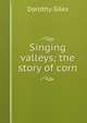 Singing valleys; the story of corn, Dorothy Giles 