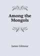 Among the Mongols, James Gilmour 