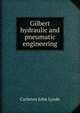 Gilbert hydraulic and pneumatic engineering, Carleton John Lynde 